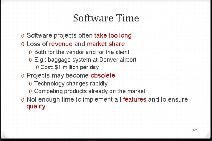Software Time 0 Software projects often take too long 0 Loss of revenue and