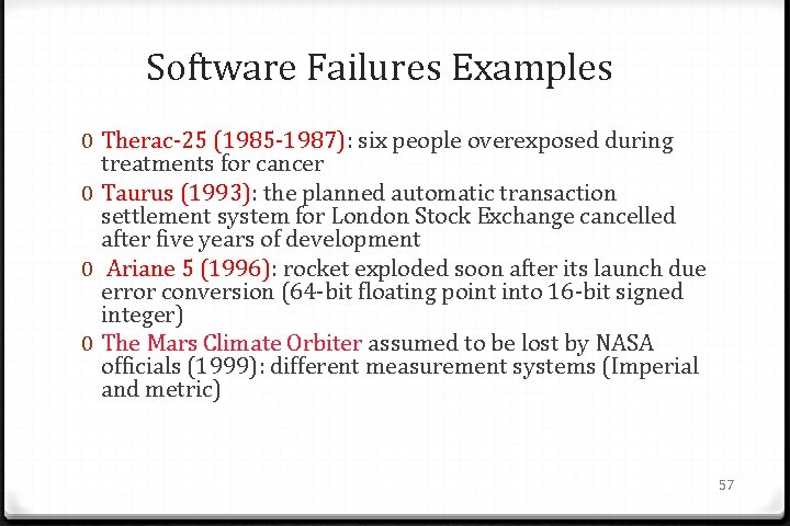 Software Failures Examples 0 Therac-25 (1985 -1987): six people overexposed during treatments for cancer