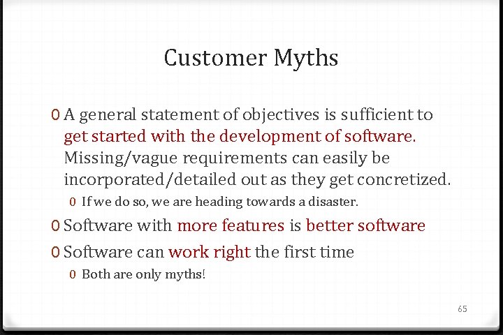 Customer Myths 0 A general statement of objectives is sufficient to get started with
