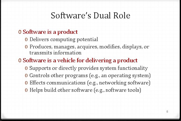 Software’s Dual Role 0 Software is a product 0 Delivers computing potential 0 Produces,