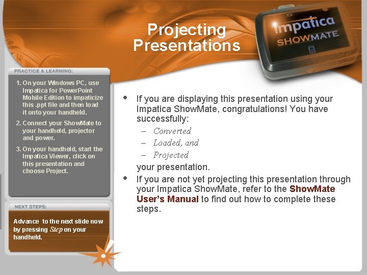 Projecting Presentations 1. On your Windows PC, use Impatica for Power. Point Mobile Edition