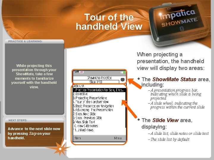 Tour of the handheld View While projecting this presentation through your Show. Mate, take