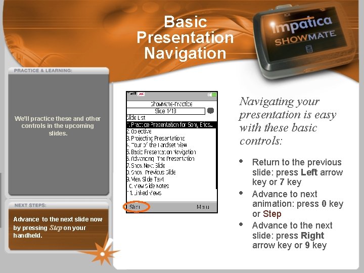 Basic Presentation Navigation We’ll practice these and other controls in the upcoming slides. Navigating