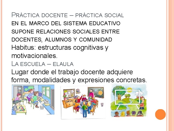 PRÁCTICA DOCENTE – PRÁCTICA SOCIAL EN EL MARCO DEL SISTEMA EDUCATIVO SUPONE RELACIONES SOCIALES