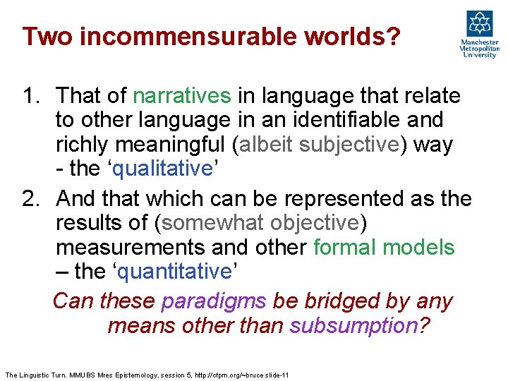 Two incommensurable worlds? 1. That of narratives in language that relate to other language