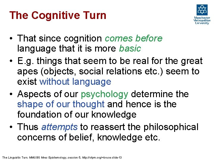 The Cognitive Turn • That since cognition comes before language that it is more