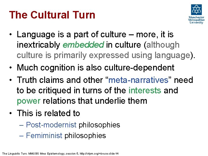 The Cultural Turn • Language is a part of culture – more, it is