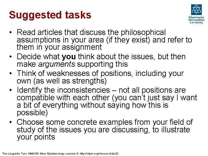 Suggested tasks • Read articles that discuss the philosophical assumptions in your area (if