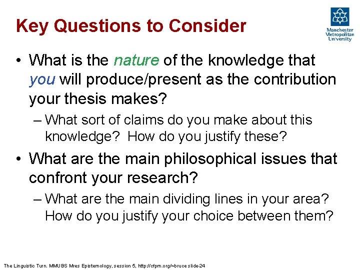 Key Questions to Consider • What is the nature of the knowledge that you