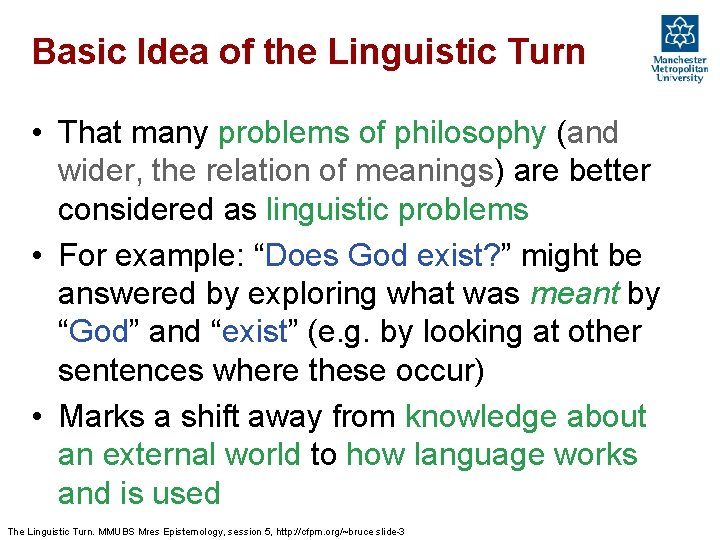 Basic Idea of the Linguistic Turn • That many problems of philosophy (and wider,