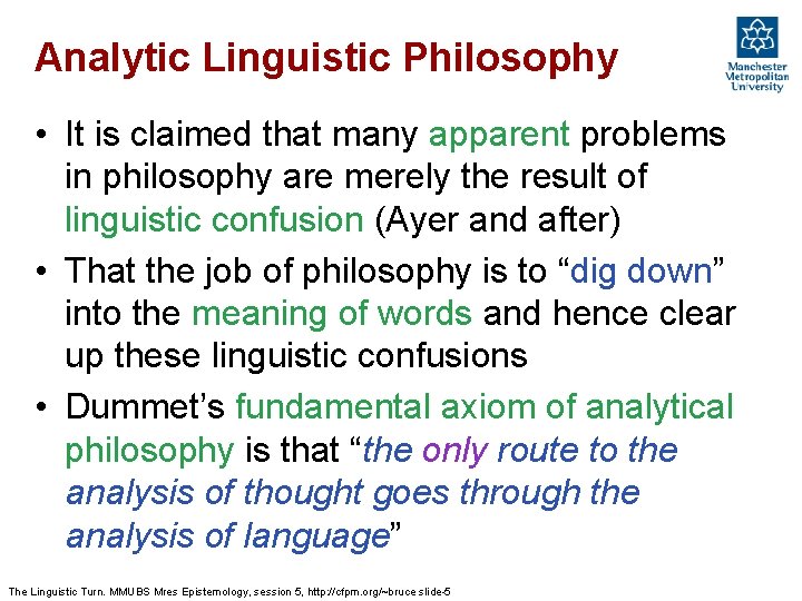 Analytic Linguistic Philosophy • It is claimed that many apparent problems in philosophy are