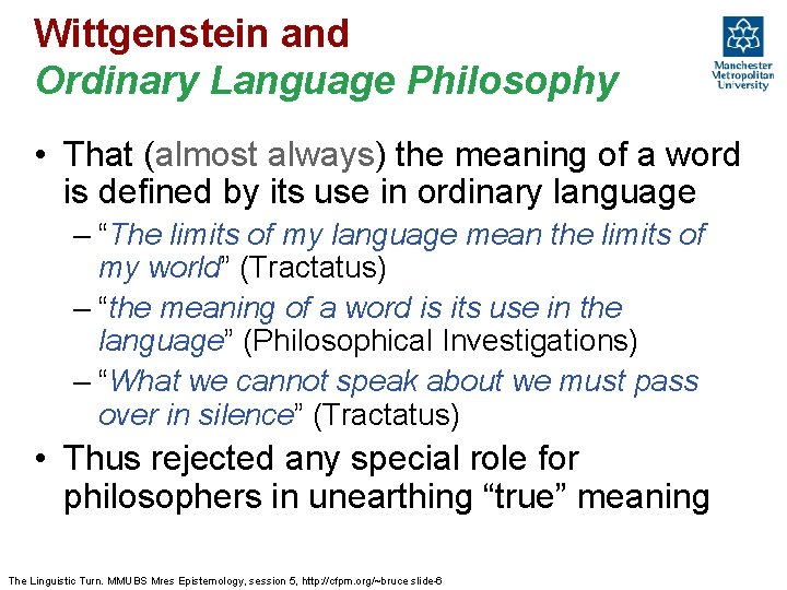 Wittgenstein and Ordinary Language Philosophy • That (almost always) the meaning of a word