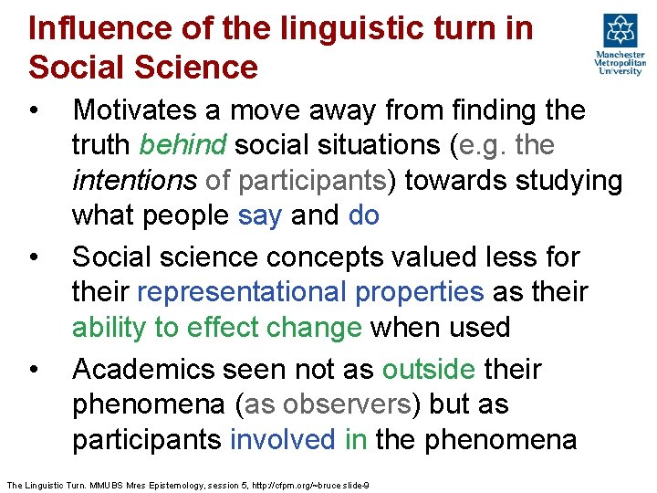 Influence of the linguistic turn in Social Science • • • Motivates a move