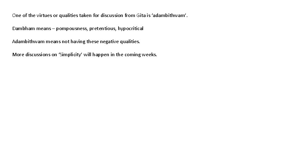One of the virtues or qualities taken for discussion from Gita is ‘adambithwam’. Dambham