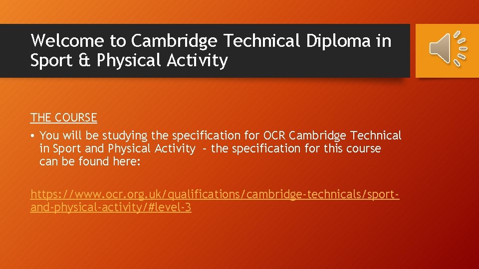 Welcome to Cambridge Technical Diploma in Sport & Physical Activity THE COURSE • You