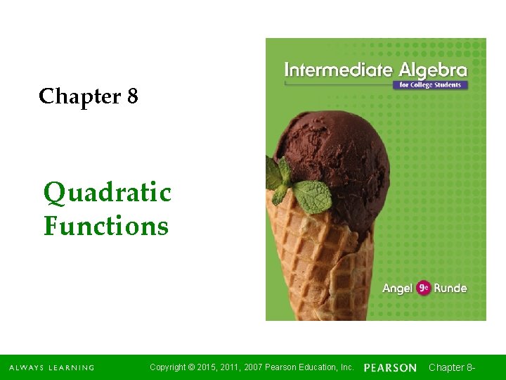 Chapter 8 Quadratic Functions Copyright © 2015, 2011, 2007 Pearson Education, Inc. Chapter 8