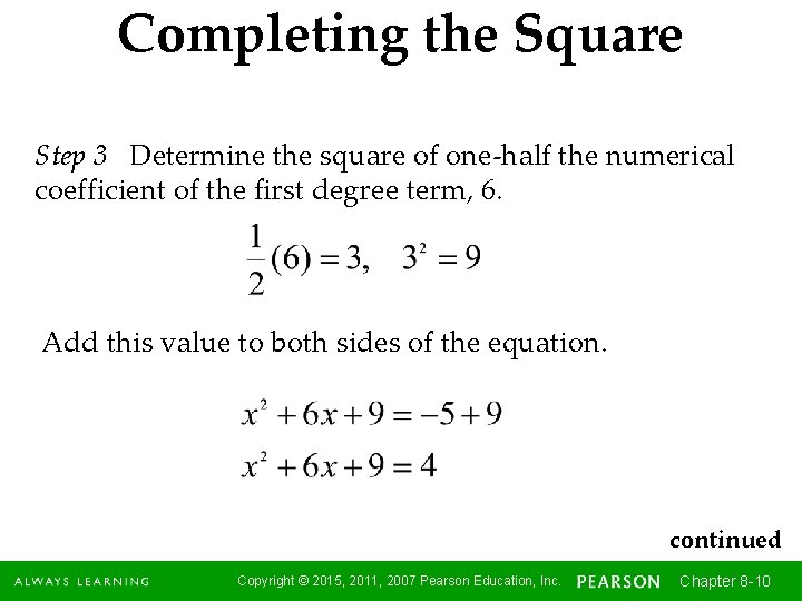 Completing the Square Step 3 Determine the square of one-half the numerical coefficient of