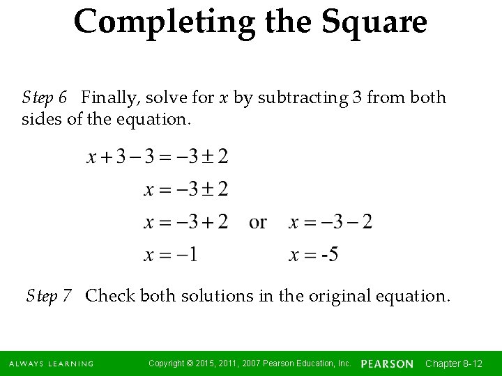 Completing the Square Step 6 Finally, solve for x by subtracting 3 from both