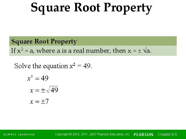 Square Root Property If x 2 = a, where a is a real number,