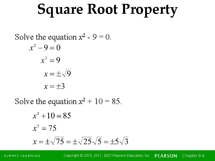 Square Root Property Solve the equation x 2 - 9 = 0. Solve the