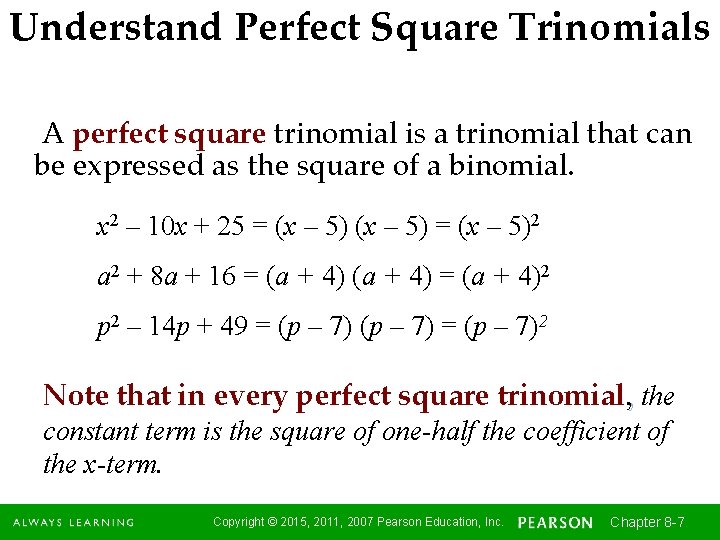Understand Perfect Square Trinomials A perfect square trinomial is a trinomial that can be