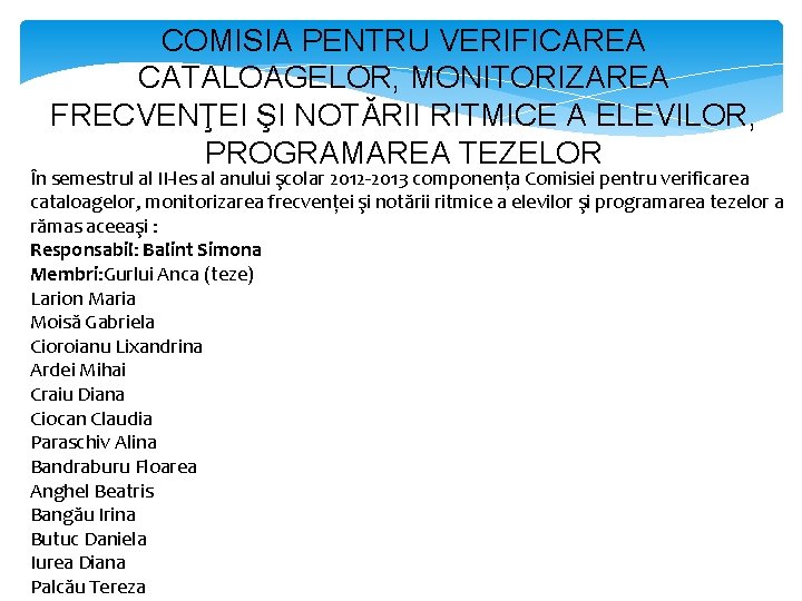 COMISIA PENTRU VERIFICAREA CATALOAGELOR, MONITORIZAREA FRECVENŢEI ŞI NOTĂRII RITMICE A ELEVILOR, PROGRAMAREA TEZELOR În