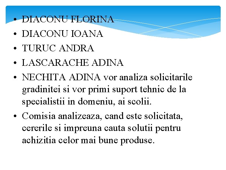  • • • DIACONU FLORINA DIACONU IOANA TURUC ANDRA LASCARACHE ADINA NECHITA ADINA