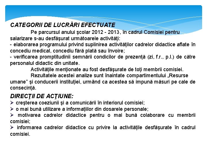 CATEGORII DE LUCRĂRI EFECTUATE Pe parcursul anului şcolar 2012 - 2013, în cadrul Comisiei