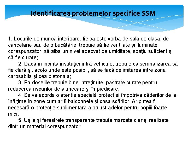 Identificarea problemelor specifice SSM 1. Locurile de muncă interioare, fie că este vorba de