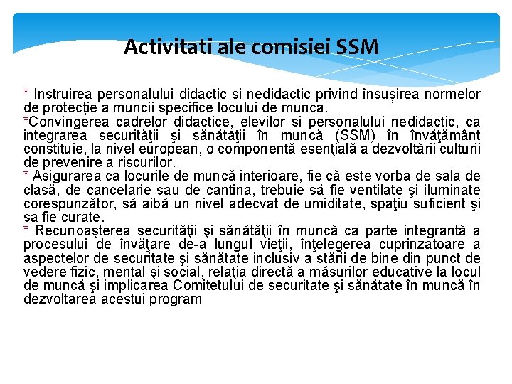 Activitati ale comisiei SSM * Instruirea personalului didactic si nedidactic privind însușirea normelor de