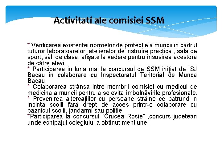 Activitati ale comisiei SSM * Verificarea existentei normelor de protecție a muncii in cadrul