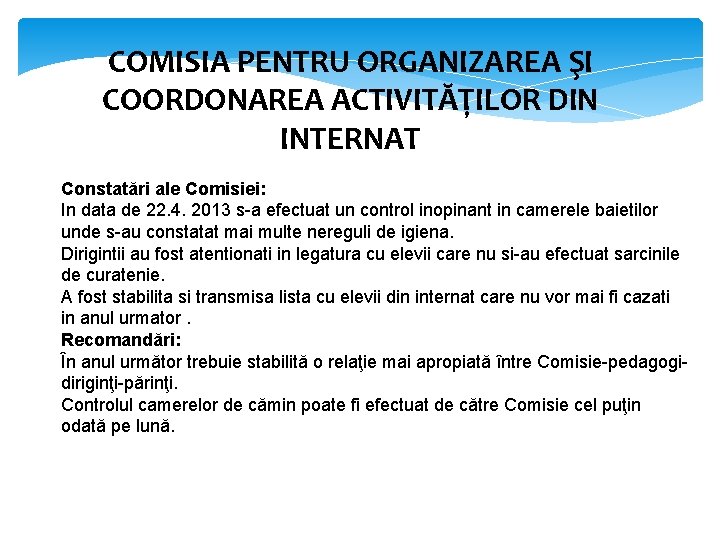 COMISIA PENTRU ORGANIZAREA ŞI COORDONAREA ACTIVITĂȚILOR DIN INTERNAT Constatări ale Comisiei: In data de