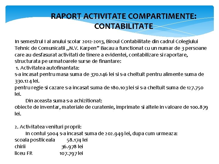 RAPORT ACTIVITATE COMPARTIMENTE: CONTABILITATE In semestrul I al anului scolar 2012 2013, Biroul Contabilitate