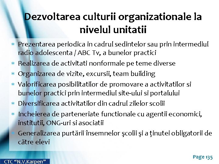 Dezvoltarea culturii organizationale la nivelul unitatii Prezentarea periodica in cadrul sedintelor sau prin intermediul