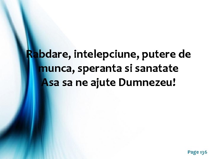 Rabdare, intelepciune, putere de munca, speranta si sanatate Asa sa ne ajute Dumnezeu! Page