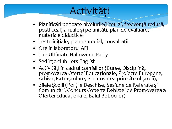 Activități • Planificări pe toate nivelurile(liceu zi, frecvență redusă, postliceal) anuale și pe unități,