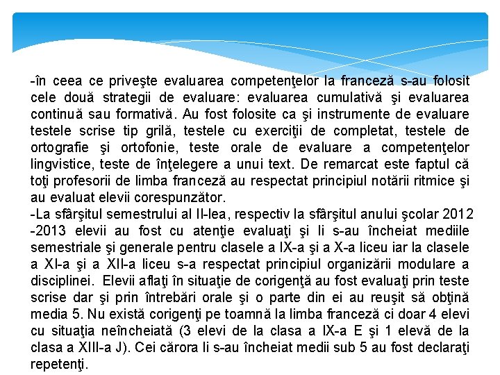 -în ceea ce priveşte evaluarea competenţelor la franceză s-au folosit cele două strategii de