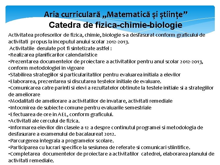 Aria curriculară „Matematică şi ştiințe” Catedra de fizica-chimie-biologie Activitatea profesorilor de fizica, chimie, biologie