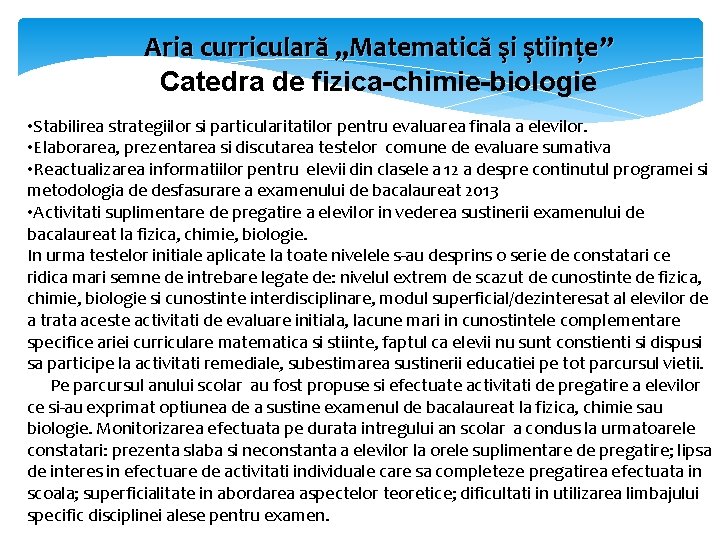 Aria curriculară „Matematică şi ştiințe” Catedra de fizica-chimie-biologie • Stabilirea strategiilor si particularitatilor pentru