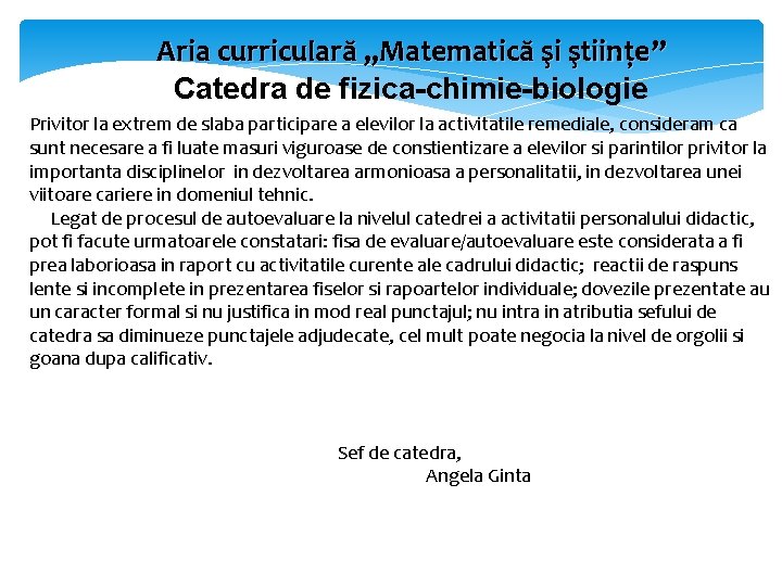 Aria curriculară „Matematică şi ştiințe” Catedra de fizica-chimie-biologie Privitor la extrem de slaba participare