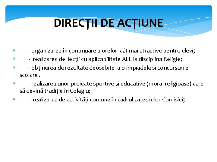 DIRECȚII DE ACȚIUNE organizarea în continuare a orelor cât mai atractive pentru elevi; realizarea
