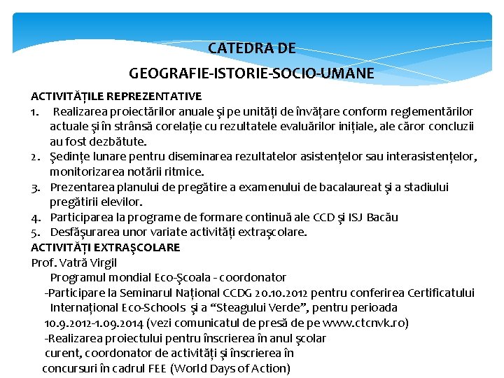 CATEDRA DE GEOGRAFIE-ISTORIE-SOCIO-UMANE ACTIVITĂȚILE REPREZENTATIVE 1. Realizarea proiectărilor anuale şi pe unități de învățare