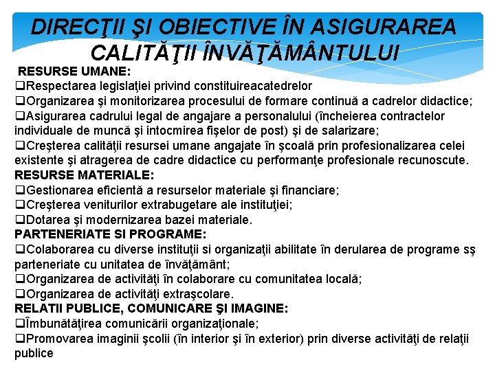 DIRECŢII ŞI OBIECTIVE ÎN ASIGURAREA CALITĂŢII ÎNVĂŢĂM NTULUI RESURSE UMANE: q. Respectarea legislaţiei privind