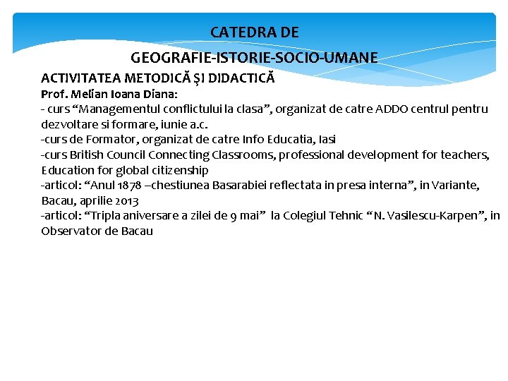 CATEDRA DE GEOGRAFIE-ISTORIE-SOCIO-UMANE ACTIVITATEA METODICĂ ŞI DIDACTICĂ Prof. Melian Ioana Diana: curs “Managementul conflictului