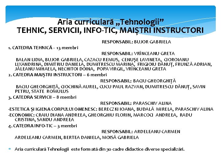 Aria curriculară „Tehnologii” TEHNIC, SERVICII, INFO-TIC, MAIŞTRI INSTRUCTORI 1. CATEDRA TEHNICĂ - 13 membri