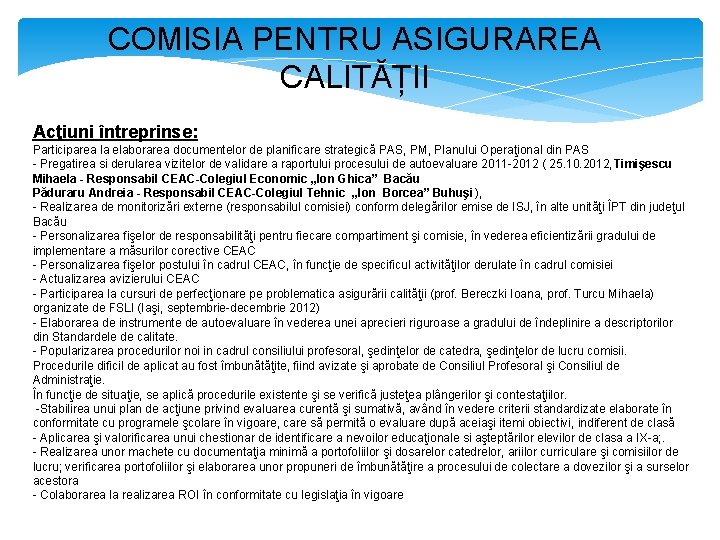 COMISIA PENTRU ASIGURAREA CALITĂȚII Acţiuni întreprinse: Participarea la elaborarea documentelor de planificare strategică PAS,