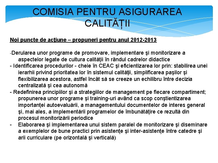 COMISIA PENTRU ASIGURAREA CALITĂȚII Noi puncte de acţiune – propuneri pentru anul 2012 -2013