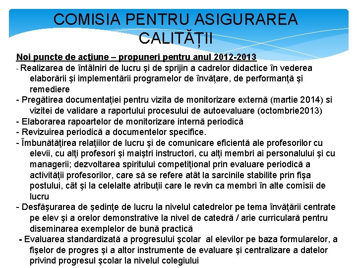 COMISIA PENTRU ASIGURAREA CALITĂȚII Noi puncte de acţiune – propuneri pentru anul 2012 -2013