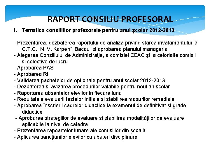 RAPORT CONSILIU PROFESORAL I. Tematica consiliilor profesorale pentru anul școlar 2012 -2013 - Prezentarea,