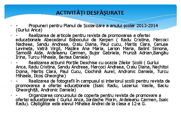 ACTIVITĂȚI DESFĂȘURATE • Propuneri pentru Planul de Școlarizare a anului școlar 2013 -2014 (Gurlui